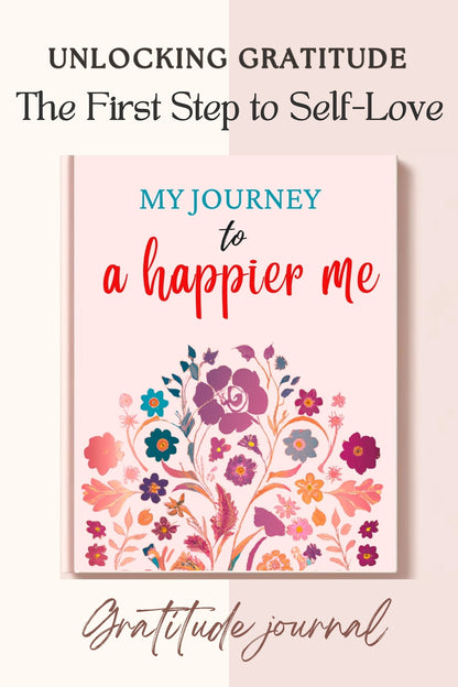 My Journey to a Happier Me: A 3-Minute Gratitude Journal - Transform Your Life with Daily Gratitude and Kindness